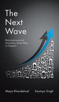 Hardcover The Next Wave: Entrepreneurial Journeys from Idea to Impact Book