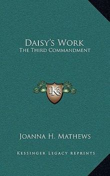 Daisy's Work: The Third Commandment - Book #2 of the Flowerets: A Series of Stories on the Commandments