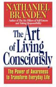 Paperback The Art of Living Consciously: The Power of Awareness to Transform Everyday Life Book