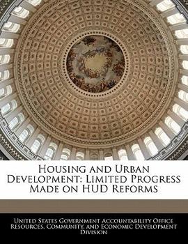 Paperback Housing and Urban Development: Limited Progress Made on HUD Reforms Book