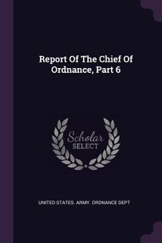 Paperback Report Of The Chief Of Ordnance, Part 6 Book