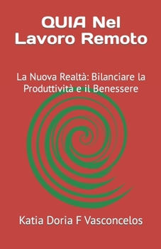 Paperback QUIA Nel Lavoro Remoto: La Nuova Realtà Bilanciare la Produttività e il Benessere [Italian] Book