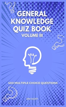 Paperback General Knowledge Quiz Book Volume III: 400 multiple choice questions Book