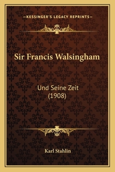 Paperback Sir Francis Walsingham: Und Seine Zeit (1908) [German] Book