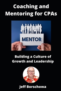 Paperback Coaching and Mentoring for CPAs: Building a Culture of Growth and Leadership Book