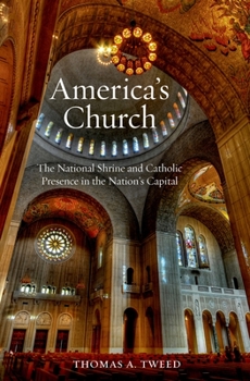 Hardcover America's Church: The National Shrine and Catholic Presence in the Nation's Capital Book