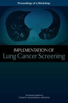Implementation of Lung Cancer Screening: Proceedings of a Workshop