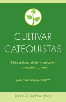 Paperback Cultivar Catequistas: Cómo Reclutar, Alentar Y Conservar a Catequistas Exitosos [Spanish] Book