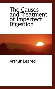 Paperback The Causes and Treatment of Imperfect Digestion Book