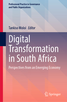 Digital Transformation in South Africa: Perspectives from an Emerging Economy (Professional Practice in Governance and Public Organizations)