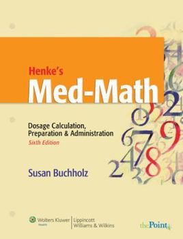 Paperback Henke's Med-Math: Dosage Calculation, Preparation & Administration (Bucholz, Henke's Med-Math) Book