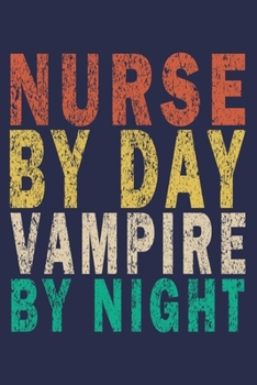 Paperback Nurse By Day Vampire By Night: Funny Nurse Journal Gift Book