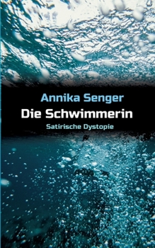 Paperback Die Schwimmerin: Satirische Dystopie [German] Book