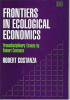 Hardcover Frontiers in Ecological Economics: Transdisciplinary Essays by Robert Costanza Book