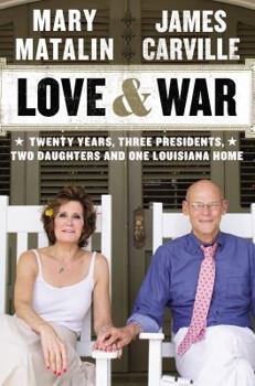 Hardcover Love & War: Twenty Years, Three Presidents, Two Daughters & One Louisiana Home Book