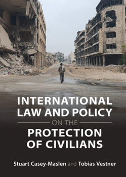 Hardcover International Law and Policy on the Protection of Civilians Book