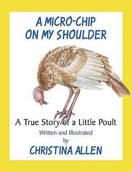 Paperback A Micro-Chip on My Shoulder: A True Story of a Little Poult Book