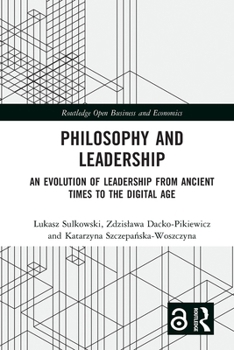 Paperback Philosophy and Leadership: An Evolution of Leadership from Ancient Times to the Digital Age Book