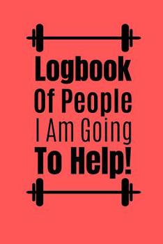 Paperback Logbook Of People I Am going To Help: Worklog For Personal Trainer Log Your Clients Details And Keep Your Bookings Organised. Book