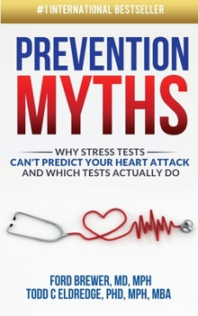 Hardcover Prevention Myths: Why Stress Tests Can't Predict Your Heart Attack and Which Tests Actually Do Book