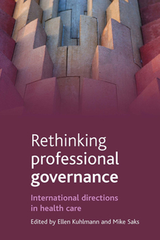 Hardcover Rethinking Professional Governance: International Directions in Health Care Book