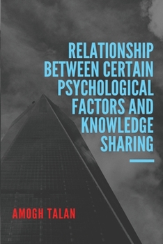 Paperback Relationship Between Certain Psychological Factors and Knowledge Sharing Book