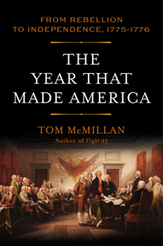 Hardcover The Year That Made America: From Rebellion to Independence, 1775-1776 Book