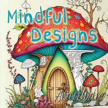 Paperback Mindful Designs: A Relaxing Coloring Book For Adults Book