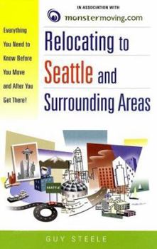 Paperback Relocating to Seattle and Surrounding Areas: Everything You Need to Know Before You Move and After You Get There! Book