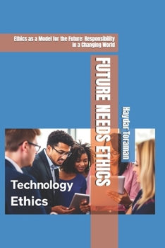 Paperback Future Needs Ethics: Ethics as a Model for the Future: Responsibility in a Changing World Book