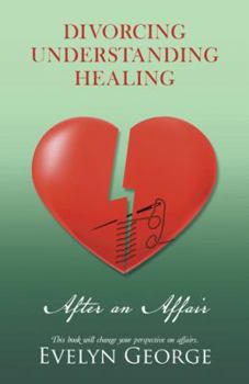 Paperback Divorcing, Understanding, Healing After an Affair Book