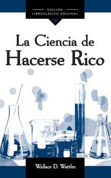 La Ciencia De Hacerse Rico (Spanish Edition)