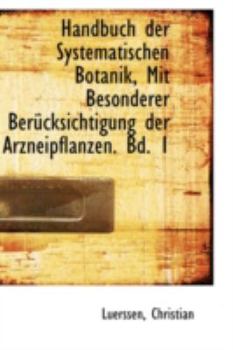 Paperback Handbuch Der Systematischen Botanik, Mit Besonderer Berucksichtigung Der Arzneipflanzen. Bd. 1 Book