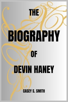 THE BIOGRAPHY OF DEVIN HANEY