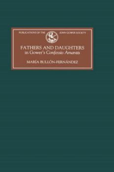 Hardcover Fathers and Daughters in Gower's Confessio Amantis: Authority, Family, State, and Writing Book