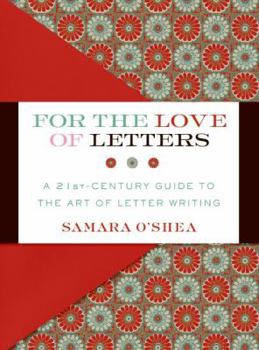 Hardcover For the Love of Letters: A 21st-Century Guide to the Art of Letter Writing Book
