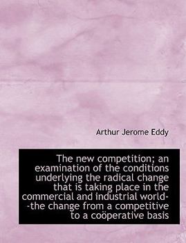 The New Competition; an Examination of the Conditions Underlying the Radical Change That Is Taking P