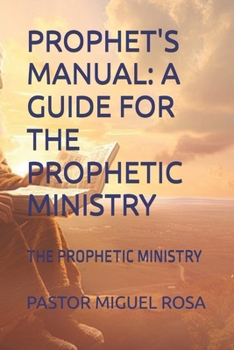 Paperback Prophet's Manual: A Guide for the Prophetic Ministry: The Prophetic Ministry Book