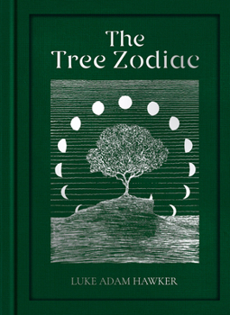 Hardcover The Tree Zodiac: 13 Trees for 13 Moons: Which Tree Are You? Book