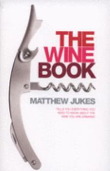 Paperback The Wine Book: Tells You Everything You Need to Know About the Wine You're Drinking Book