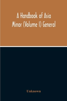 Paperback A Handbook Of Asia Minor (Volume I) General Book