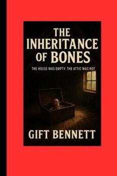 Paperback The Inheritance of Bones: The House Was Empty. The Attic Was Not Book