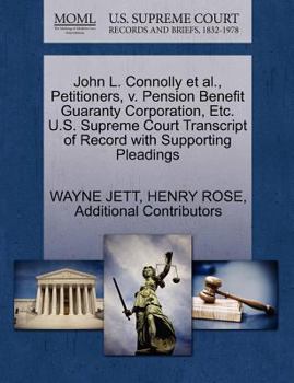 Paperback John L. Connolly et al., Petitioners, V. Pension Benefit Guaranty Corporation, Etc. U.S. Supreme Court Transcript of Record with Supporting Pleadings Book