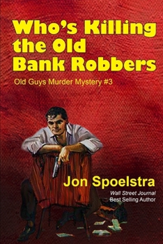 Paperback Who's Killing the Old Bank Robbers: Old Guys Murder Mystery #3 Book