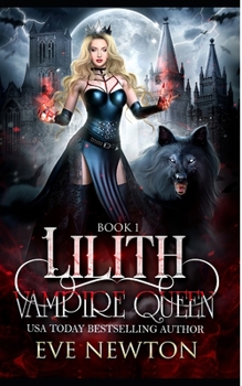 Paperback Lilith: Vampire Queen Series, Book 1: Vampire/Warlock/Wolf Paranormal Reverse Harem Romance Book