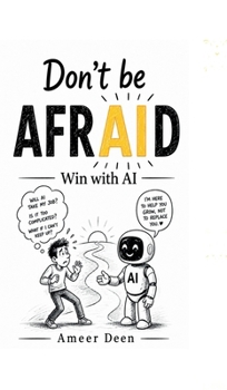 Hardcover Don't be AFRAID: Win with AI Book