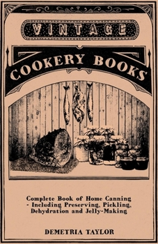 Paperback Complete Book of Home Canning - Including Preserving, Pickling, Dehydration and Jelly-Making Book