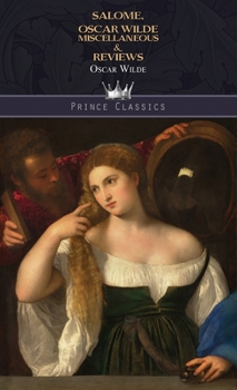 Salomé, Oscar Wilde Miscellaneous & Reviews (Throne Classics)