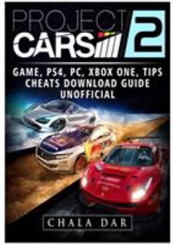 Paperback Project Cars 2 Game, PS4, PC, Xbox One, Tips, Cheats, Download Guide Unofficial Book