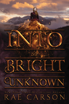 Into the Bright Unknown - Book #3 of the Gold Seer Trilogy